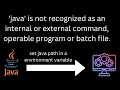 java is not recognized as an internal or external command, operable program or batch file.java path
