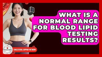 What Is a Normal Range for Blood Lipid Testing Results? - Cholesterol Support Network