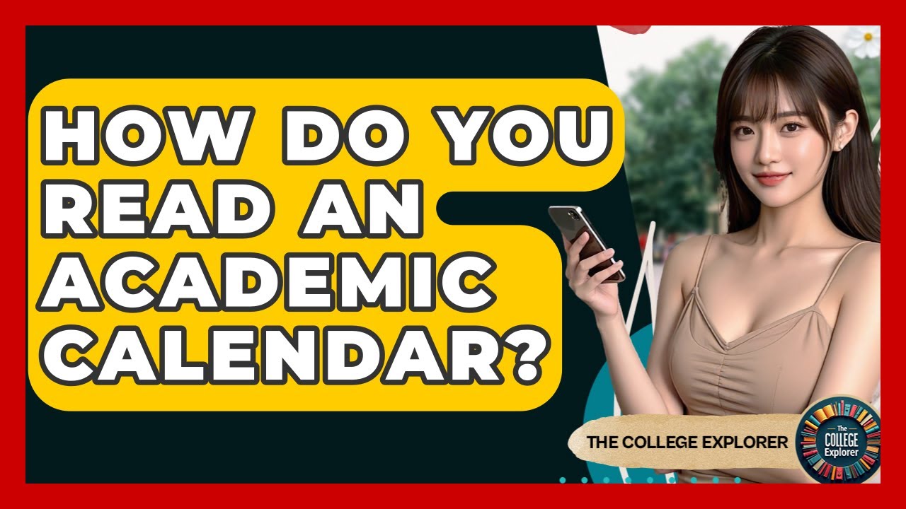 How Do You Read An Academic Calendar? - The College Explorer
