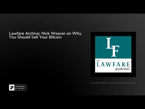 Lawfare Archive: Nick Weaver on Why You Should Sell Your Bitcoin