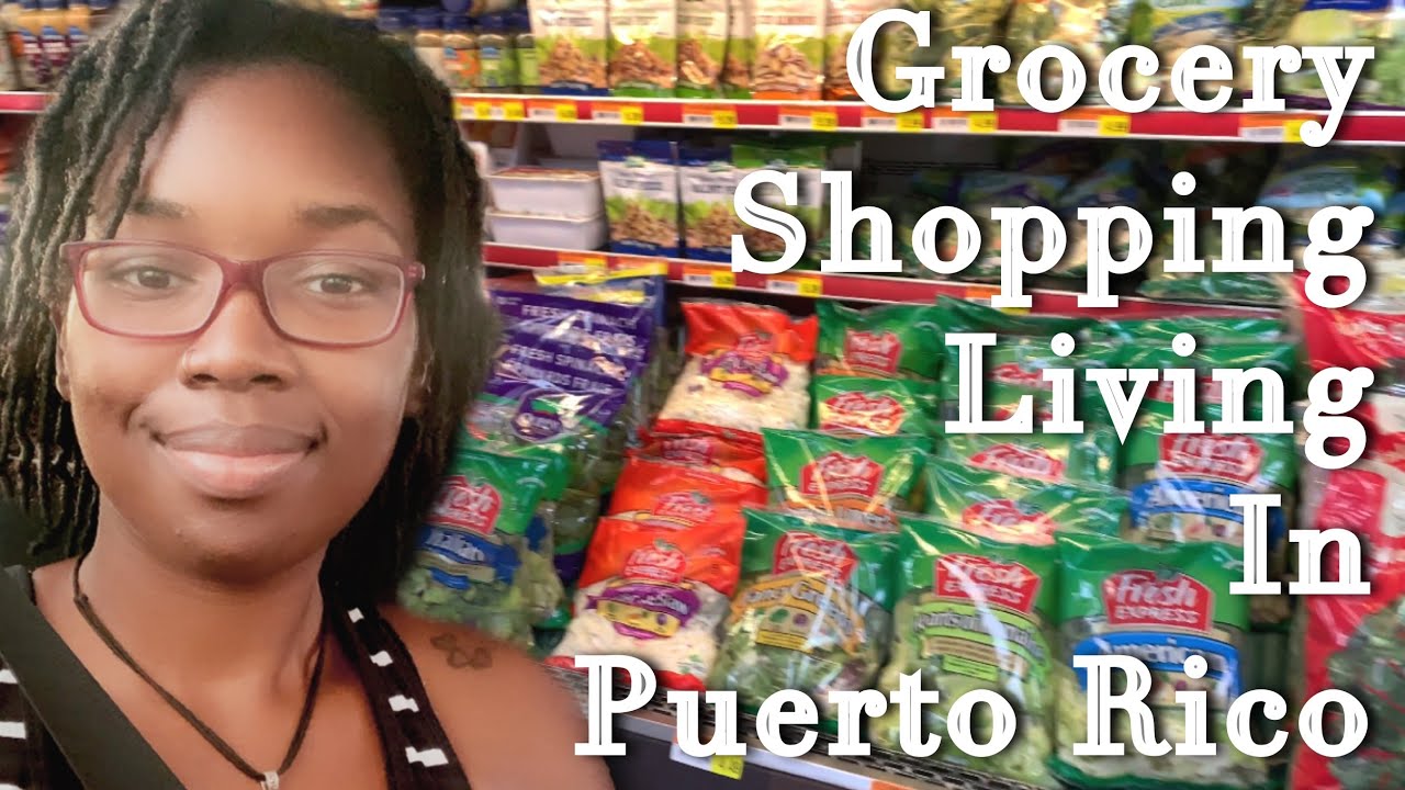Grocery ShoppingLiving In Puerto Rico YouTube