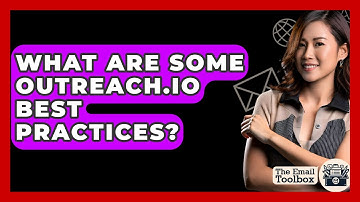 What Are Some Outreach.io Best Practices? - TheEmailToolbox.com