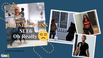 Growing Pains|| Oh Really  || S1 E6|| A Sims 4 Let