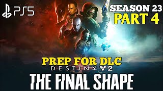 Prep Destiny 2 Final Shape Gameplay Walkthrough Part 4 | Season 23 Destiny 2 Season of Wish Gameplay