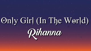 Video thumbnail of "Rihanna - Only Girl (In The World) (Lyrics)"