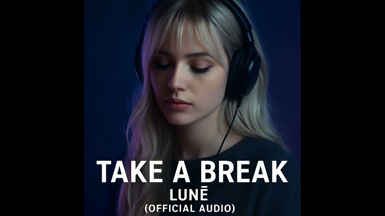 LUNÉ – Take a Break (Official Audio)
