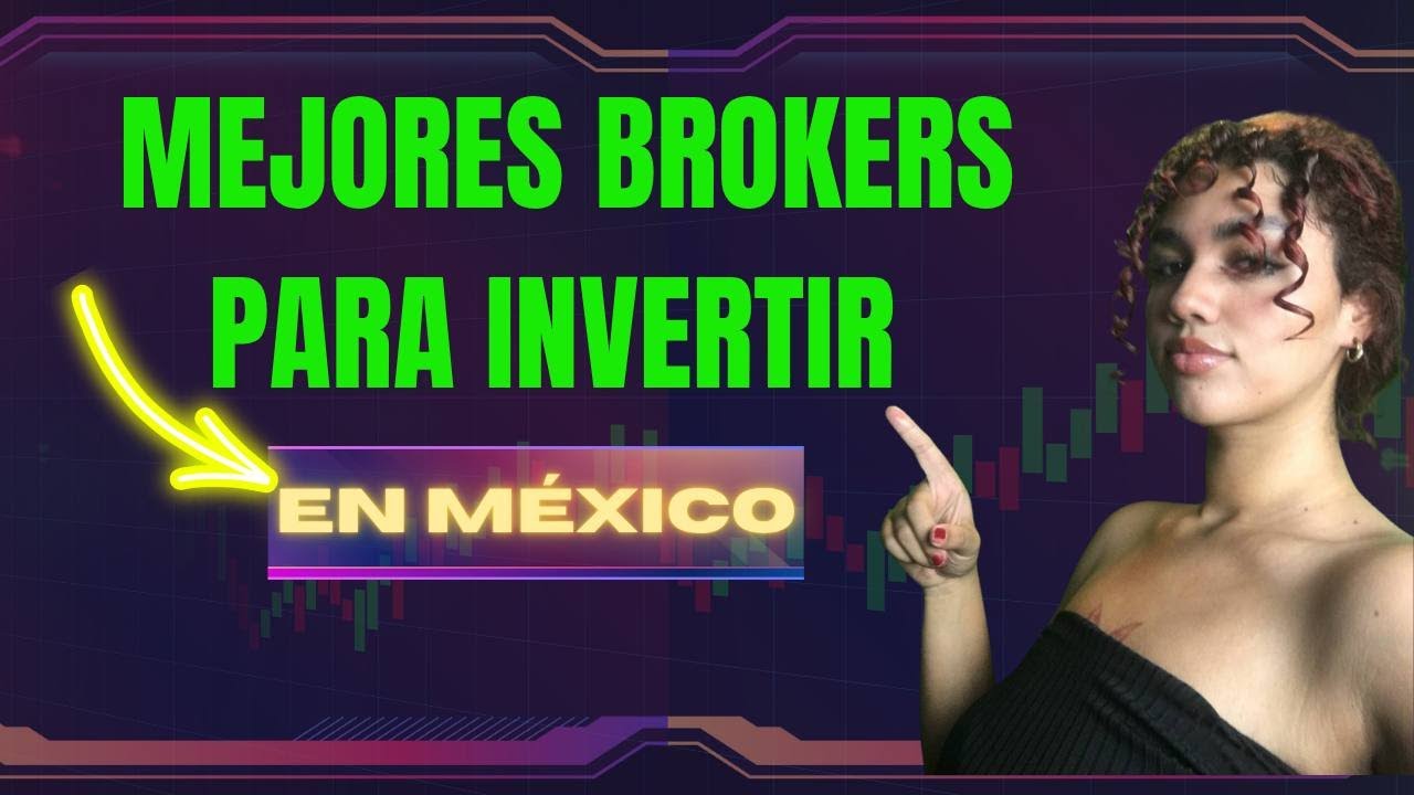 Mejores BROKERS para Trading e Invertir en MÉXICO - YouTube