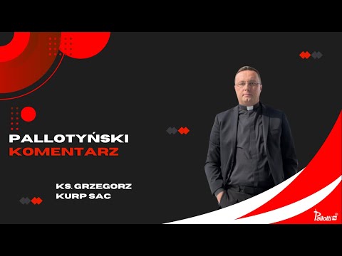 Pallotyński komentarz - 30 stycznia 2024 - ks. Grzegorz Kurp SAC