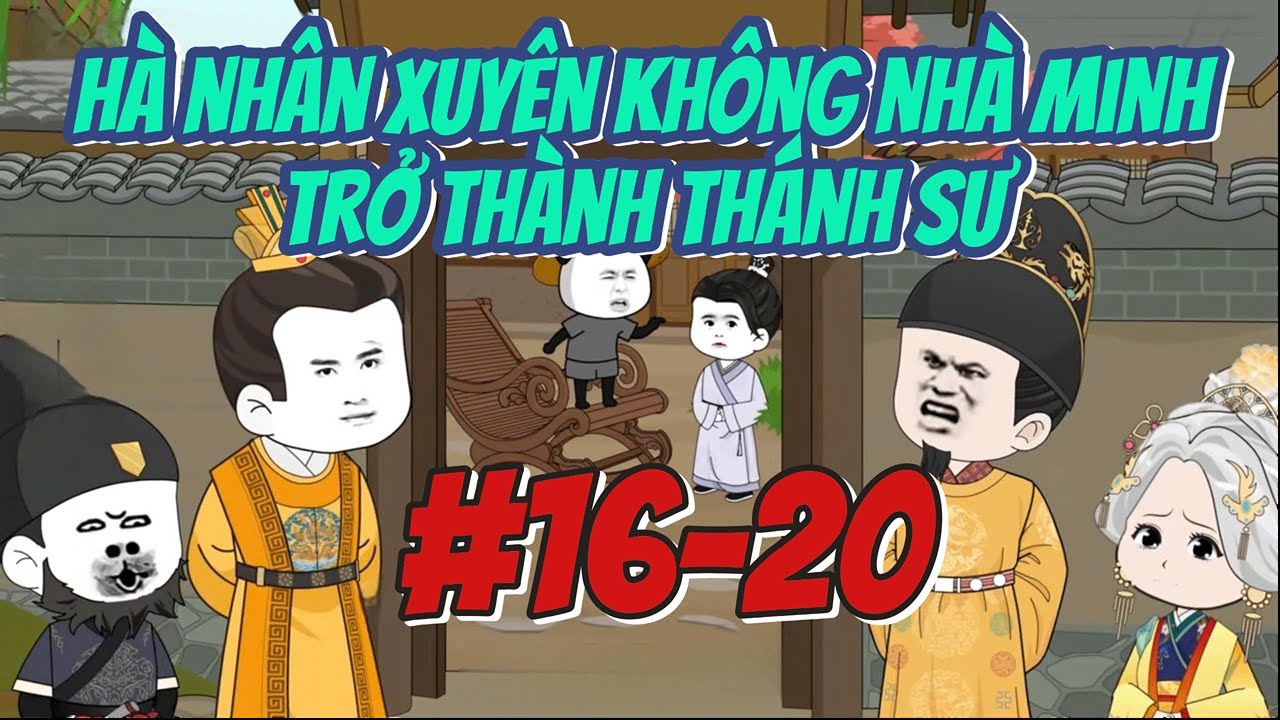 Hà Nhân Xuyên Không Nhà Minh Trở Thành Thánh Sư - Tập 16-20 | Hà Nhân ...