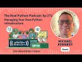 Michael Kennedy: Managing Your Own Python Infrastructure | Real Python Podcast #272
