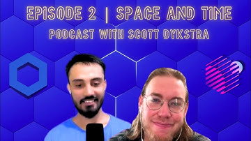 Episode 2: Featuring Space and Time | Podcast with Scott Dykstra