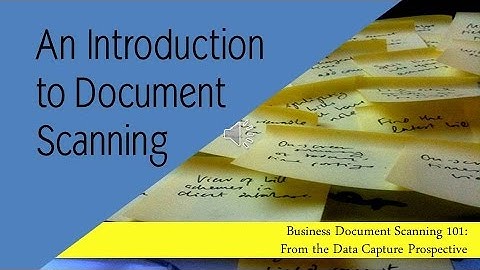 Scanning Fundamentals, An Introduction to Document Scanning and Understanding Your Requirements