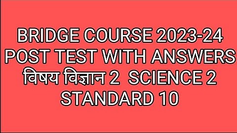 STANDARD 10/SCIENCE PART 2/POST TEST/BRIDGE COURSE/इयत्ता दहावी/विज्ञान भाग2/सेतू अभ्यास/उत्तर चाचणी