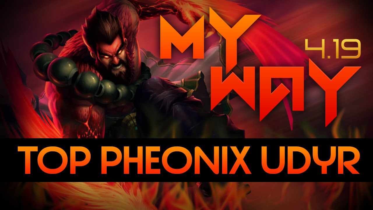 4.19 Top Phoenix Udyr My Way