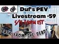Duf's PEV Livestream 59 - Back from the Dead!