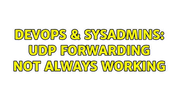 DevOps & SysAdmins: UDP forwarding not always working
