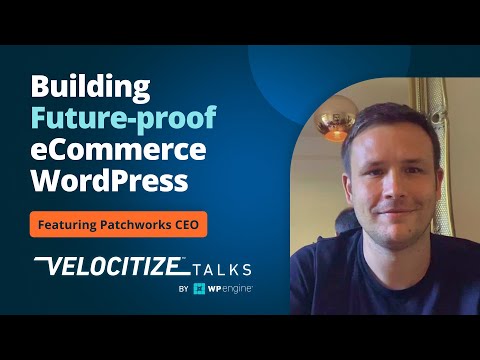 David Wiltshire of Patchworks on E-Commerce and the Future Economy | Velocitize Talks