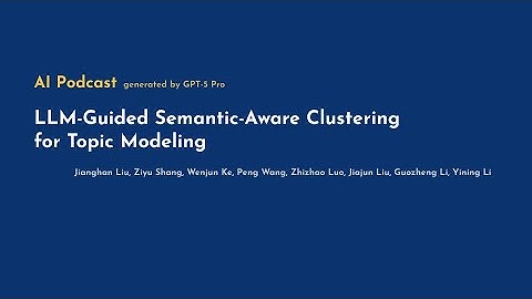 [AI Podcast] LLM-Guided Semantic-Aware Clustering for Topic Modeling