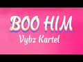 Vybz Kartel _ Boo him(official lyrics video)