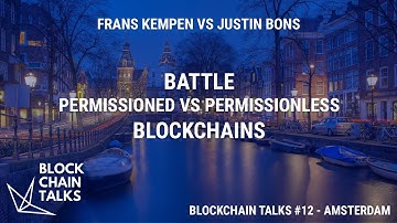 Permissioned vs Permissionless Blockchains Battle - Blockchain Talks #12 Amsterdam