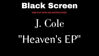 HEAVEN'S EP - J. Cole |  G.O.A.T | BLACK SCREEN | 1 Hour Loop |