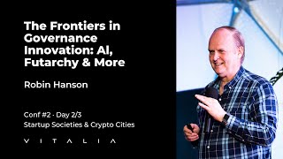 Robin Hanson - The Frontiers in Governance Innovation: Al, Futarchy & More | Vitalia City