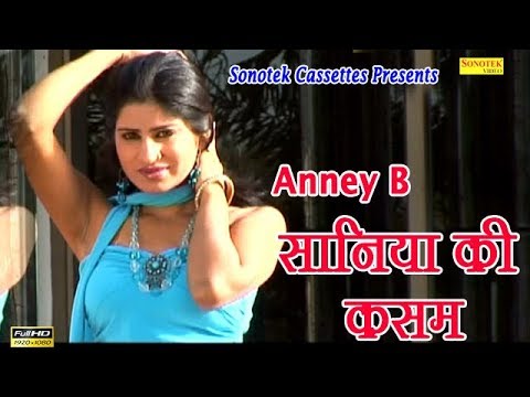 Saniya Ki Kasam  Anney B  Pawan Saini Pany Grawal  Haryanvi Songs