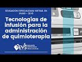 Tecnologías de Infusión para la Administración de Quimioterapia