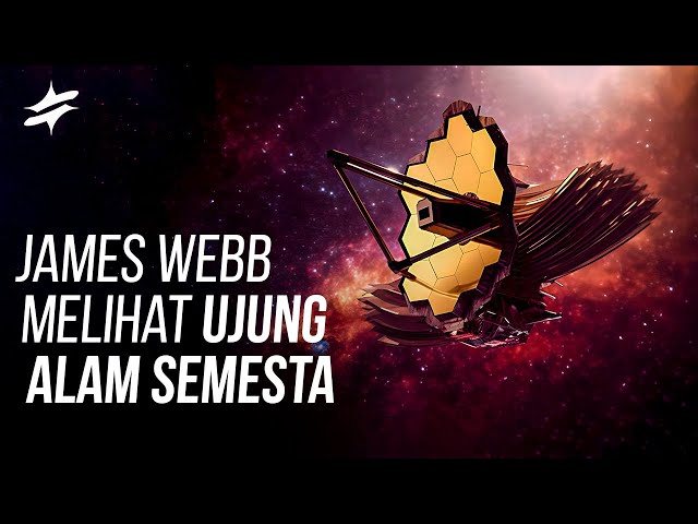 Menjelajahi UJUNG ALAM SEMESTA Dengan Teleskop Super James Webb class=