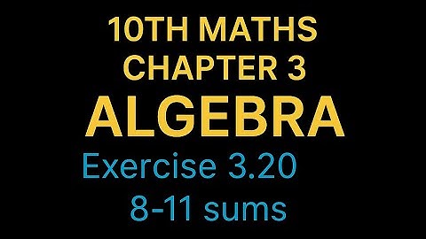 10th Maths TN State Board Chapter 3-Algebra Exercise 3.20 8-11 sums