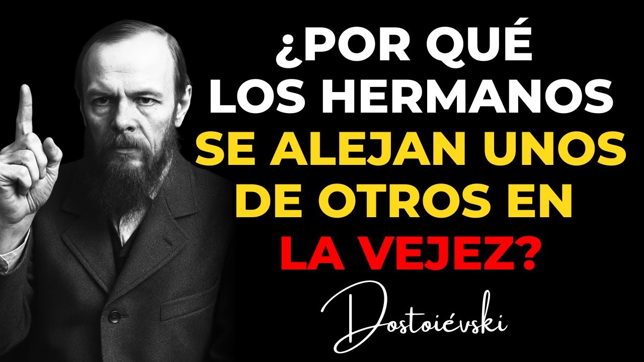 7 razones por las que los hermanos y hermanas se distancian a medida que envejecen. Dostoyevski