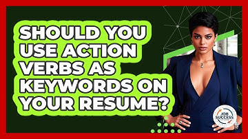 Should You Use Action Verbs As Keywords On Your Resume? - Job Success Network