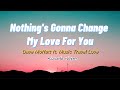 Nothings gonna change my love for you  dave moffatt feat music travel love karaoke version