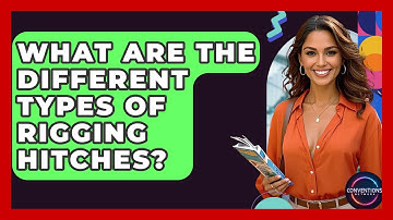 What Are The Different Types Of Rigging Hitches? - Conventions Network