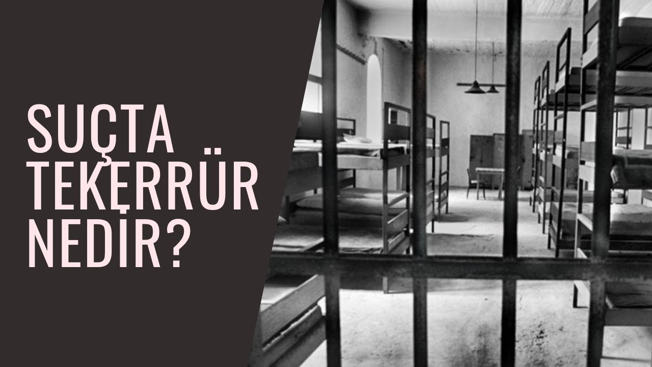 Tekerrür (Yeniden Suç İşleme) Ne Demektir? Mükerrirlere Özgü İnfaz Rejimi