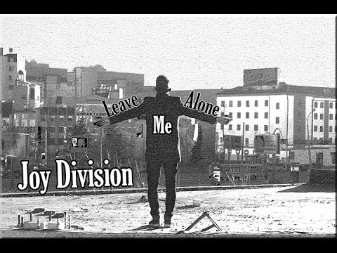 Joy Division - Leave Me Alone (music video)