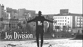 Video thumbnail of "Joy Division - Leave Me Alone (music video)"
