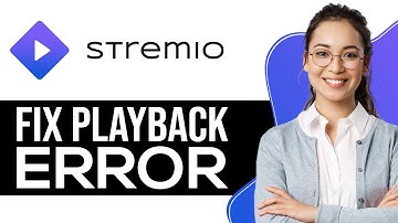 How to Fix Stremio Playback Error (2025) - Full Guide