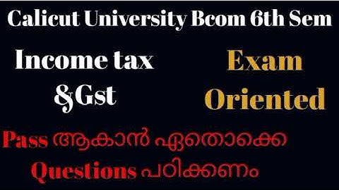 Calicut University, Bcom,6th Sem, Income tax &Gst, important questions, Exam Oriented