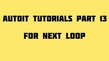 Autoit Tutorials Part 13  For ..Next Loop