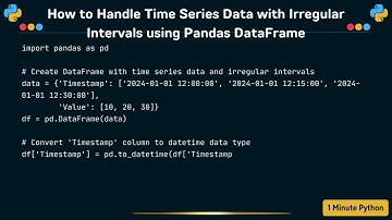 How to Handle Time Series Data with Irregular Intervals using Pandas DataFrame