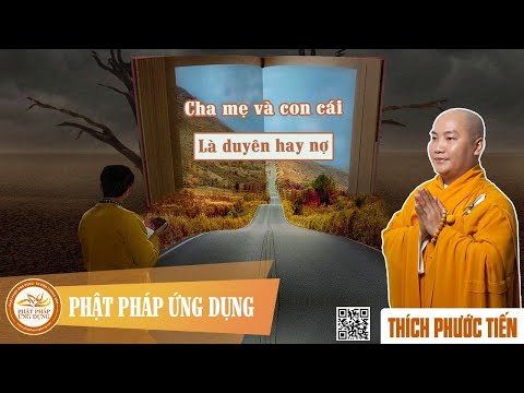 Video Cha Mẹ Và Con Cái Là Duyên Hay Nợ? - Thầy Thích Phước... - youtube