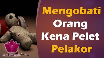 Menghilangkan dan Cara Mengobati Orang Terkena Pelet Pelakor