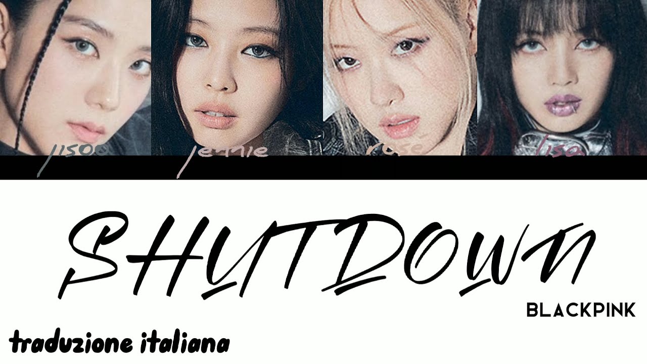 blackpink SHUT DOWN traduzione italiana