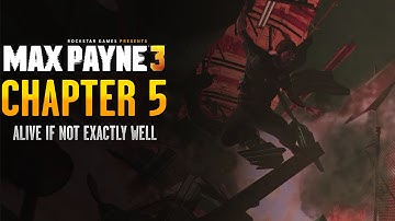 Max Payne 3: Chapter 5 - Alive if Not Exactly Well [Old School]