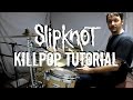 SLIPKNOT - Killpop Drum Tutorial