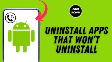 How to Uninstall Apps on Android that won’t Uninstall