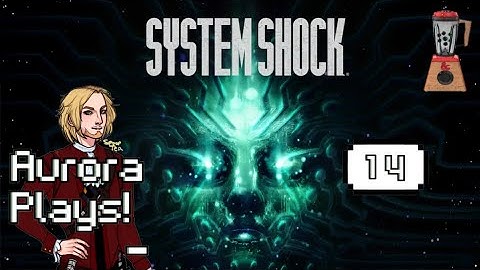 Exploding Engineering | System Shock 2024 | Part 14