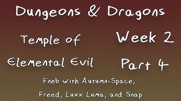 D&D Temple of Elemental Evil! Week 2, Part 4