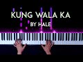 Kung Wala Ka by Hale Piano Cover + sheet music